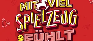 Viel_Spielzeug_HL Erziehungsmythen: Mit viel Spielzeug fühlt sich ein Kind geliebt. Stimmt's